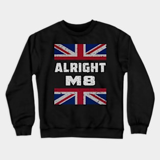 Alright Mate - British sayings Crewneck Sweatshirt